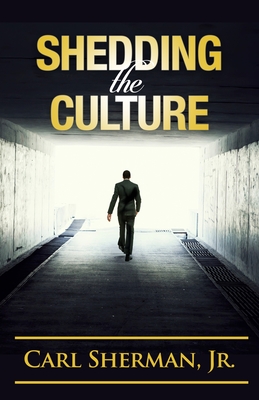 Shedding the Culture - Carl Sherman