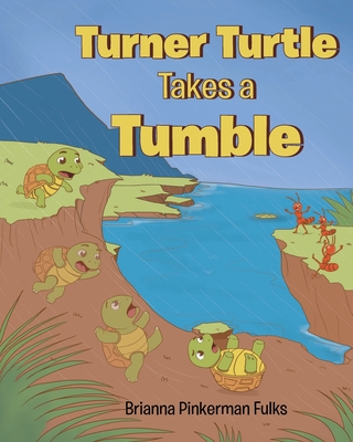 Turner Turtle Takes a Tumble - Brianna Pinkerman Fulks