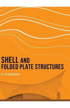 Poza produsului Shell and Folded Plate Structures - R. Sundaram