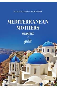 Coperta cărții 'Mediterranean Mothers: Masters of Guilt: MASTERS OF GUILT: MASTERS OF GUILT: MASTERS OF GUILT: MASTERS OF GUILT - Maria'