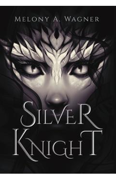Coperta cărții 'Silver Knight - Melony A. Wagner'