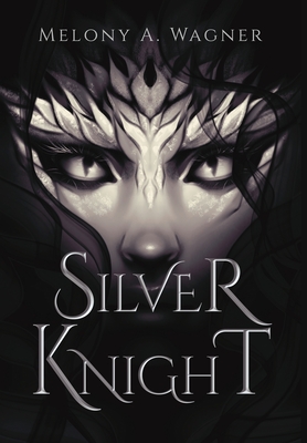 Silver Knight - Melony A. Wagner