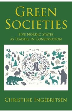 Green Societies: Five Nordic States as Leaders in Conservation - Christine Ingebritsen