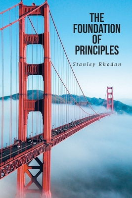 The Foundation of Principles - Stanley Rhodan