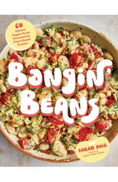 Coperta cărții 'Bangin' Beans: 60 Vibrant Vegan Meals Powered by Plant-Based Protein - Sarah Doig'