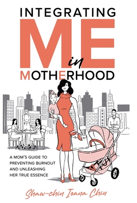 Integrating Me in Motherhood - Shaw-chin I. Chiu
