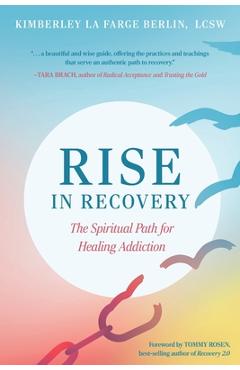 Coperta cărții 'Rise in Recovery: The Spiritual Path for Healing Addiction - Kimberley La Farge Berlin'