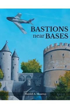 Coperta cărții 'Bastions near Bases - Harold A Skaarup'
