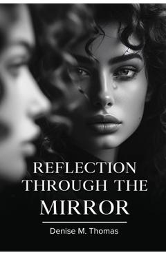 Coperta cărții 'Reflection Through The Mirror - Denise M Thomas'