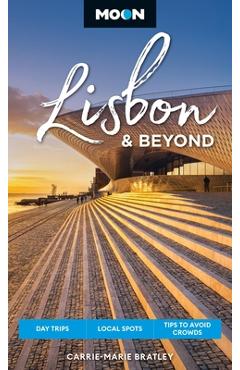 Coperta cărții 'Moon Lisbon & Beyond: Day Trips, Local Spots, Tips to Avoid Crowds - Carrie-marie Bratley'