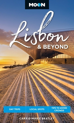 Coperta cărții 'Moon Lisbon & Beyond: Day Trips, Local Spots, Tips to Avoid Crowds - Carrie-marie Bratley'