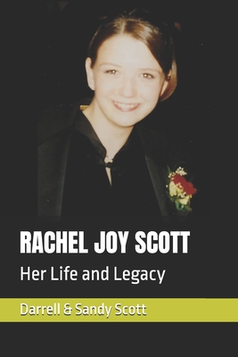 Rachel Joy Scott: Her Life and Legacy - Sandy Scott