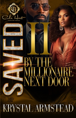 Saved By The Millionaire Next Door 2: An African American Romance - Krystal Armstead