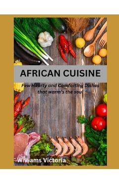 Coperta cărții 'African Cuisine: cookbook recipes simply, easy, joyful, kitchen west african, south african food home cooked, black'