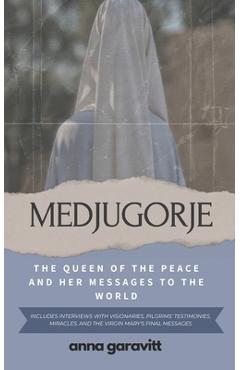 Coperta cărții 'Medjugorje: The Queen of Peace and Her Messages to the World: Includes interviews with visionaries, pilgrims''