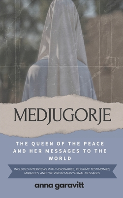 Coperta cărții 'Medjugorje: The Queen of Peace and Her Messages to the World: Includes interviews with visionaries, pilgrims''