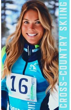 Poza produsului Cross Country Skiing: An Introduction to Essential Techniques, Gear, and Tips for Beginner Cross-Country - Fitness Research Publishing