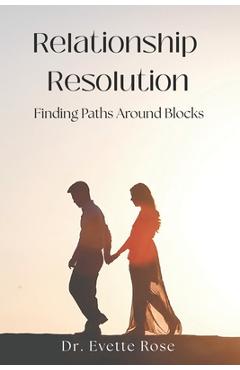 Coperta cărții 'Relationship Resolution: Finding Paths Around Blocks - Evette Rose'