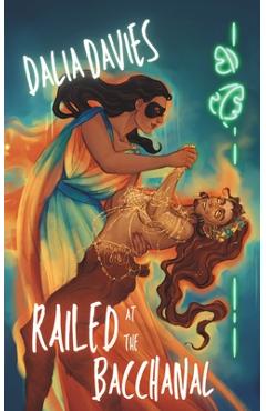 Coperta cărții 'Railed at the Bacchanal - Dalia Davies'