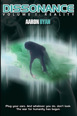 Dissonance: Volume I: Reality - Aaron Ryan
