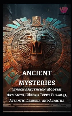 Ancient Mysteries: Enoch's Ascension, Modern Artifacts, Gbekli Tepe's Pillar 43, Atlantis, Lemuria, and Agartha - Prabal Jain