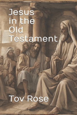 Coperta cărții 'Jesus in the Old Testament - Tov Rose'