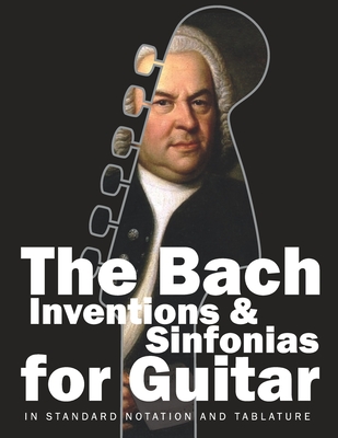 Coperta cărții 'The Bach Inventions and Sinfonias for Guitar: In Standard Notation and Tablature - Stefan Gruber'