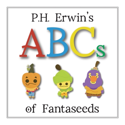 P.H. Erwin's ABCs of Fantaseeds - Erwin