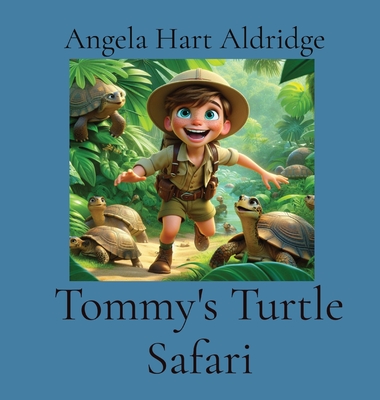 Tommy's Turtle Safari - Angela Hart Aldridge