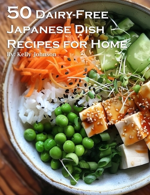 50 Dairy-Free Japanese Dish Recipes for Home - Kelly Johnson