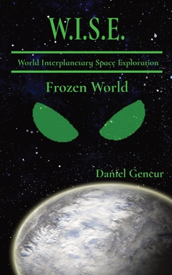 W.I.S.E. World Interplanetary Space Exploration: Frozen World - Daniel Gencur