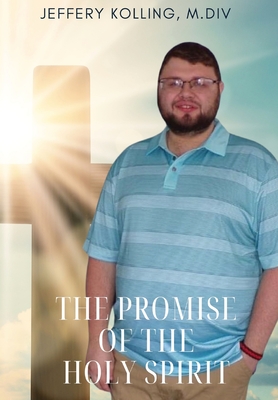 The Promise of the Holy Spirit - Jeffery Kolling