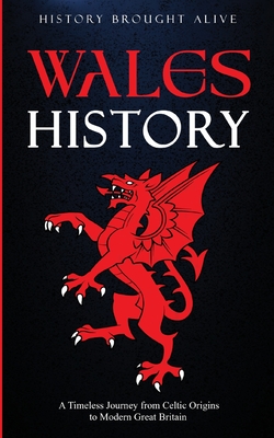 Wales History: A Timeless Journey from Celtic Origins to Modern Great Britain - History Brought Alive