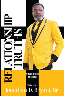 Relationship Truths: Straight With No Chaser - Jonathan D. Bryant