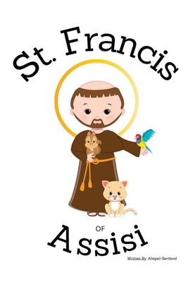 St. Francis of Assisi - Children's Christian Book - Lives of the Saints - Abigail Gartland