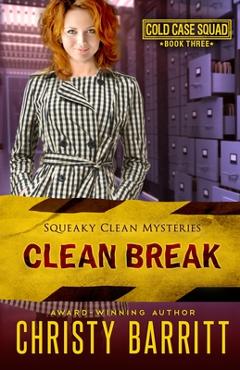 Clean Break: Cold Case Squad, 3 - Christy Barritt
