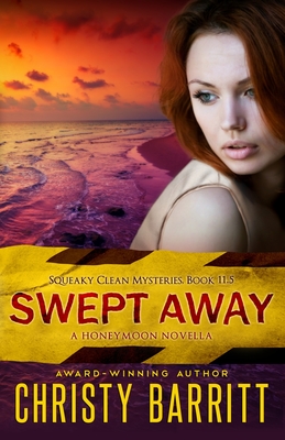 Swept Away: A Squeaky Clean Mysteries Honeymoon Novella - Christy Barritt
