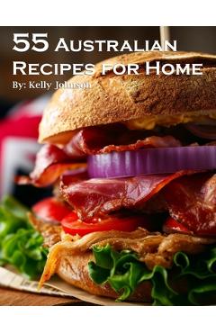 Coperta cărții '55 Australian Recipes for Home - Kelly Johnson'