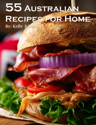 Coperta cărții '55 Australian Recipes for Home - Kelly Johnson'