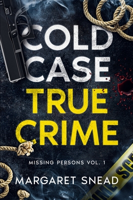 Cold Case True Crime: Missing Persons Vol. 1 - Margaret Snead