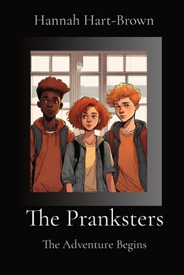 The Pranksters: The Adventure Begins - Hannah Hart-brown
