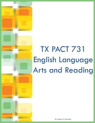 TX PACT 731 English Language Arts and Reading - Poppy U. Kennedy