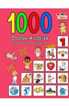 Poza produsului 1000 Dansk Arabisk Illustreret Tosproget Ordforråd (Farverig Udgave): Danish Arabic language learning - Laura Andersen