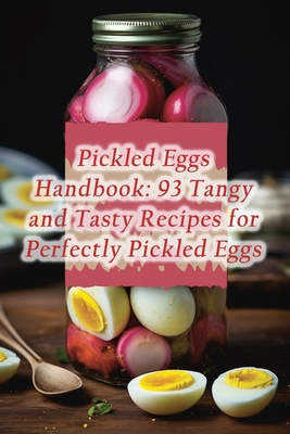 Pickled Eggs Handbook: 93 Tangy and Tasty Recipes for Perfectly Pickled Eggs - Delightful Dining Deli Fuji