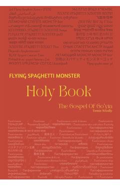 Coperta cărții 'Flying Spaghetti Monster HOLY BOOK: The Gospel Of Go'yta - Temie Noodly'