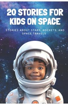 Coperta cărții '20 Stories For Kids On Space: Stories About Stars, Rockets, and Space Travels - R. F'