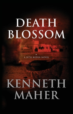 Death Blossom: A Seth Bodin Novel - Kenneth Maher