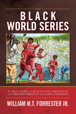 Coperta cărții 'Black World Series: A True Story of Black Life, Struggles and Triumph Through the Game of Baseball - William M. T.'