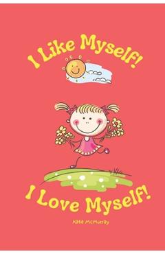 Coperta cărții 'I Like Myself I Love Myself - Katie Mcmurray'