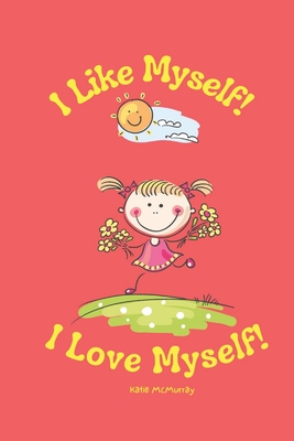 Coperta cărții 'I Like Myself I Love Myself - Katie Mcmurray'